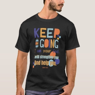 T-shirt Continuez Je Suis Votre Dieu, Je Vais Vous Renforc