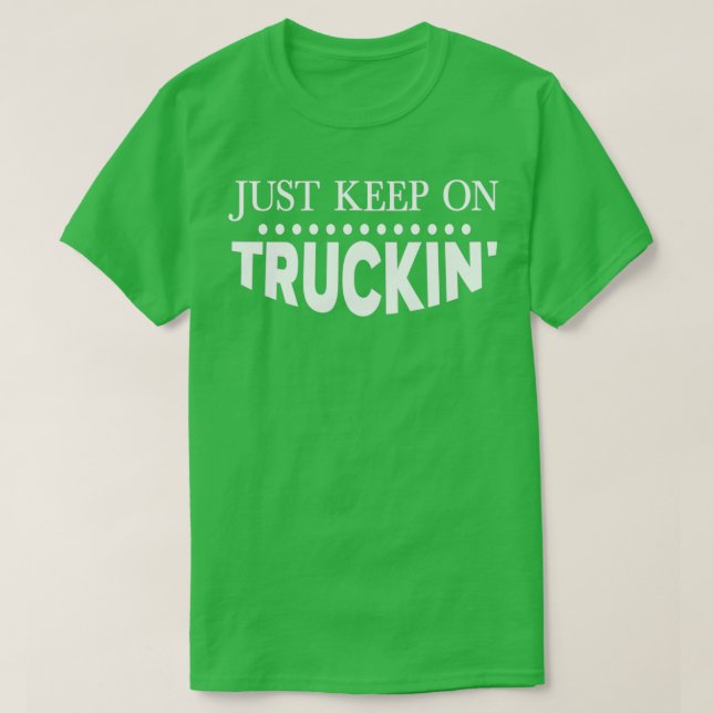 T-shirt Continuez Juste Sur Truckin (Design devant)