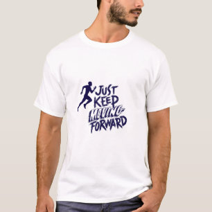 T-shirt Continuez simplement à aller de l'avant