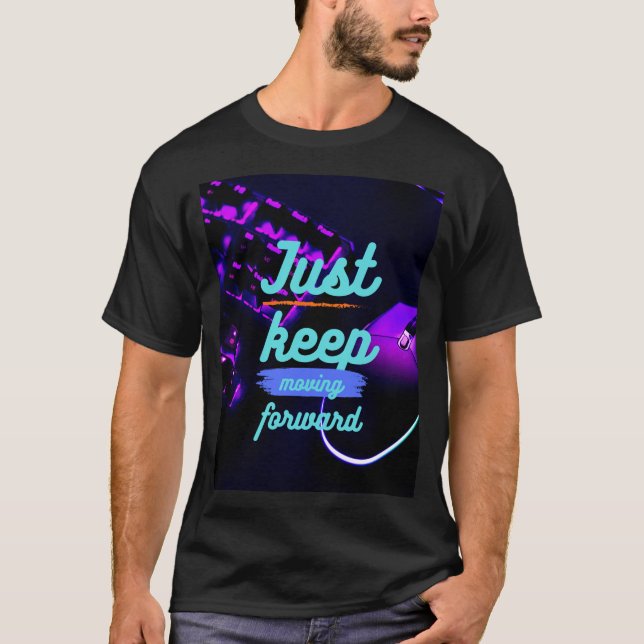 T-shirt "Continuez Tout Simplement À Avancer" (Devant)