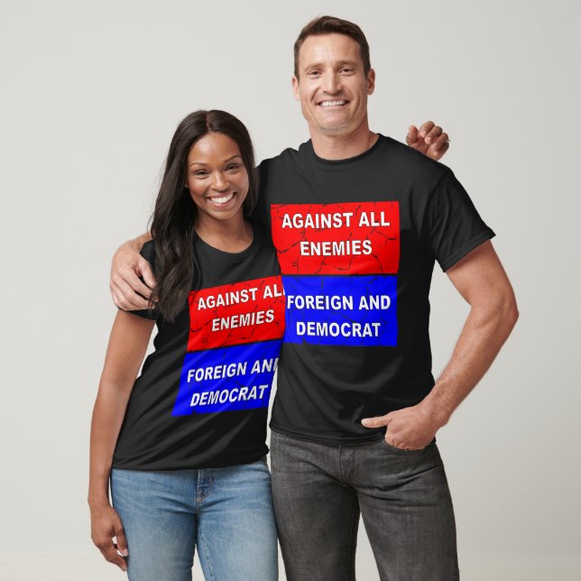T-shirt Contre Tous Les Ennemis Étrangers Et Démocrates © (Unisexe)
