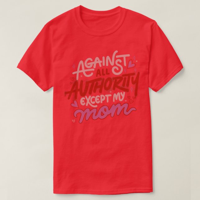 T-shirt Contre toute autorité sauf ma mère par Tobe Fonsec (Design devant)