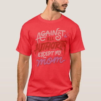 T-shirt Contre toute autorité sauf ma mère par Tobe Fonsec