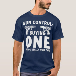 T-shirt Contrôle Des Armes À Feu Acheter Un Mais Vous Voul