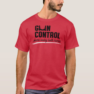 T-shirt Contrôle des armes à feu signifie utiliser les deu