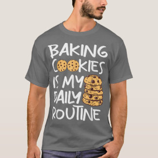 T-shirt Cookie baking is my daily routine Funny Baker 