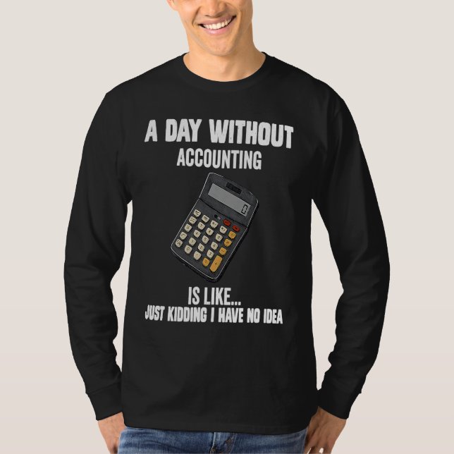 T-shirt Cool accountant  A Day Without Accounting Is Like (Devant)