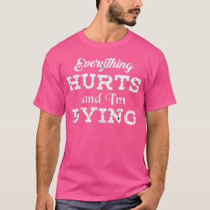 T-shirt Cool Bodybuilding Tout fait mal Je meurs