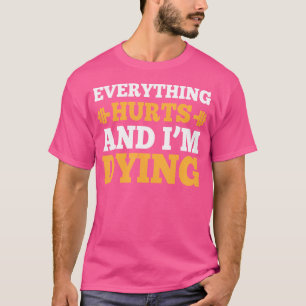 T-shirt Cool Bodybuilding - Tout fait mal Je meurs