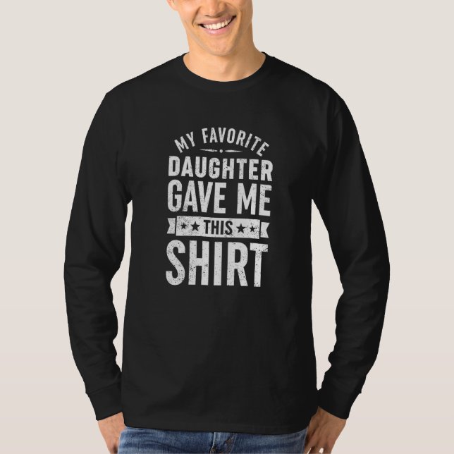 T-shirt Cool Drôle Pour Papa Ma Fille Préférée M'A Donné L (Devant)