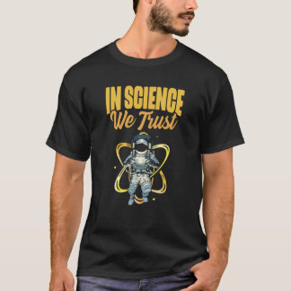 T-shirt Cool En Science Nous Faisons Confiance À L'Astrona