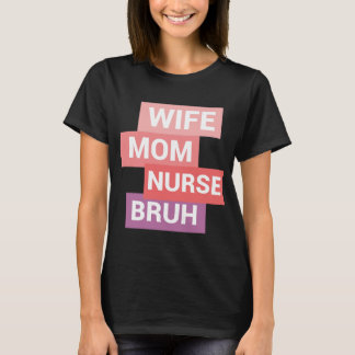 T-shirt cool infirmière design, femme mère infirmière bruh