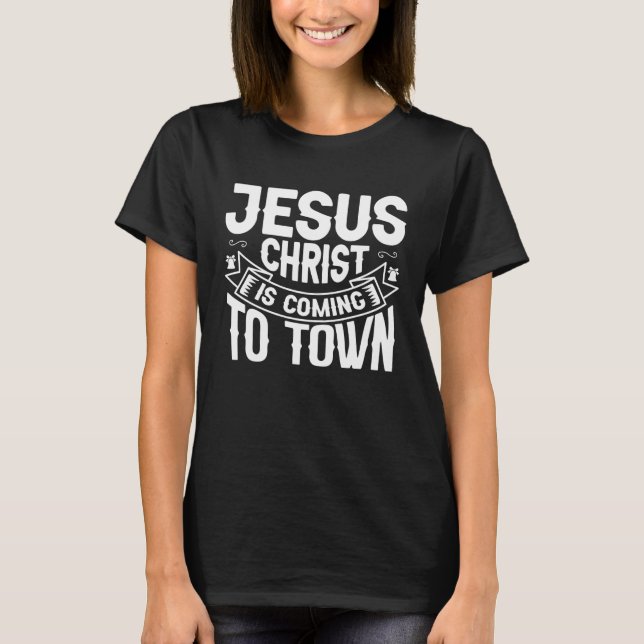 T-shirt Cool Jesus Christ Is Coming To Town Christmas for  (Devant)