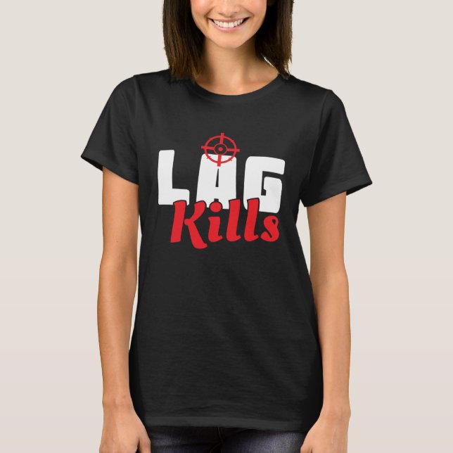 T-shirt Cool Lag Kills Professional Shooter Gaming Gamers (Devant)