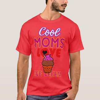 T-shirt Cool Moms Aime La Crème De Glace Cadeau Pour Les M