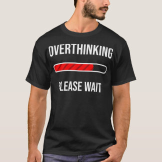 T-shirt Cool Overthinking Please Wait Funny Introvert Jok