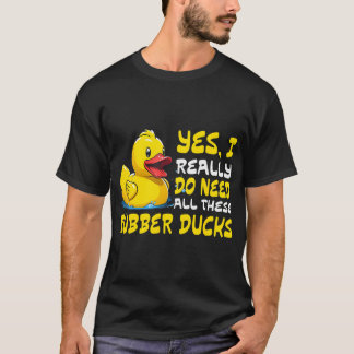 T-shirt Cool Rubber Duck Lover Yes I Really Do Need All Ru