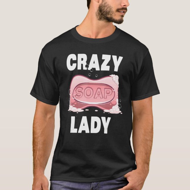 T-shirt Cool Soap Maker Femmes Fille Bio Soapmaker Crazy (Devant)