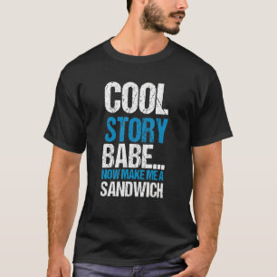 T-shirt Cool Story Baby Maintenant Me Faire Sandwich Citat