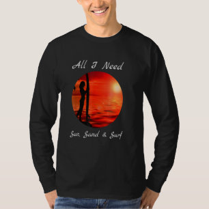 T-shirt Cool Tout ce dont j'ai besoin Surf de sable
