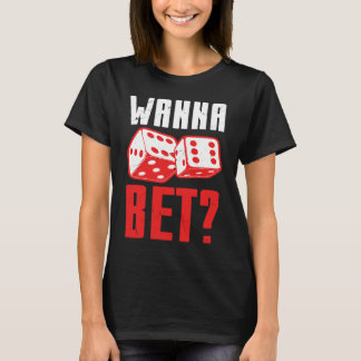 T-shirt Cool Wanna Bet Gambling   Craps Players