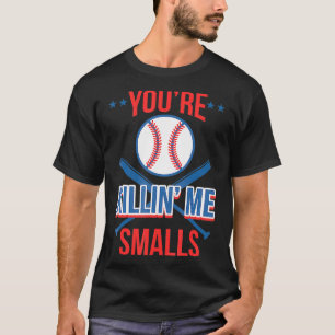 T-shirt Cool You Killin Me Smalls Pour Softball Enthusia