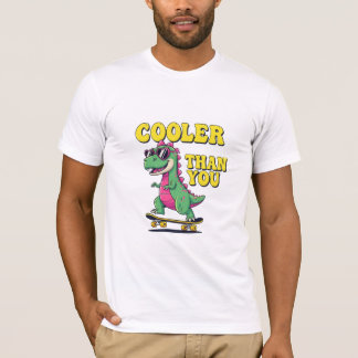 T-shirt Cooler Than You — Skateboarding Dinosaur Fun