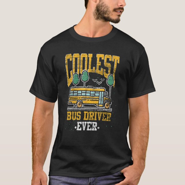 T-shirt Coolest Bus Driver Ever School Bus  School Bus Dri (Devant)