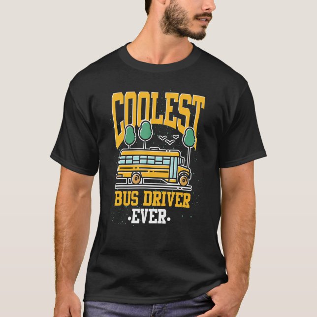 T-shirt Coolest Bus Driver School Bus  School Bus Driver (Devant)