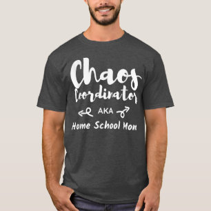 T-shirt Coordinateur Chaos Accueil Mère Funny Home School