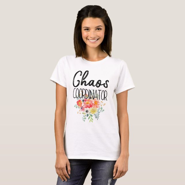 T-shirt Coordonnateur de chaos avec des fleurs (Devant entier)