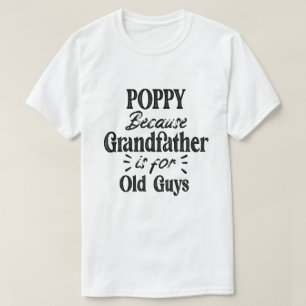 T-shirt Coquelicot Grand-père est pour les vieux Fêtes d