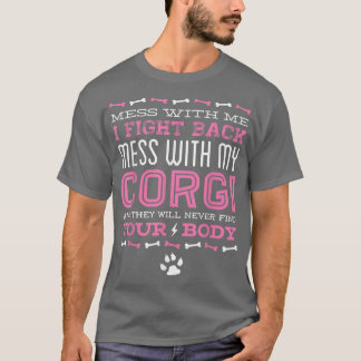 T-shirt Corgi Dog MESS WITH MY CORGI 