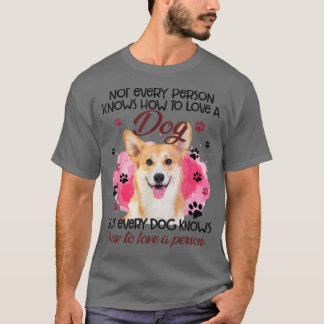 T-shirt Corgi Not Every Person Knows How To Love A Dog