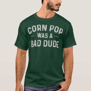 T-shirt Corn Pop Était Un Mauvais Mec Des Élections Drô