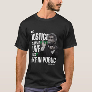 T-shirt Cornel West Citation Justice On A L'Air Amour Dans