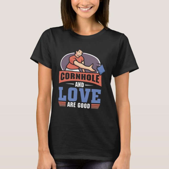 T-shirt Cornhole And love Are Good  Cornhole (Devant)