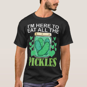 T-shirt Cornichon Drôle JE SUIS ICI POUR MANGER TOUS LES C