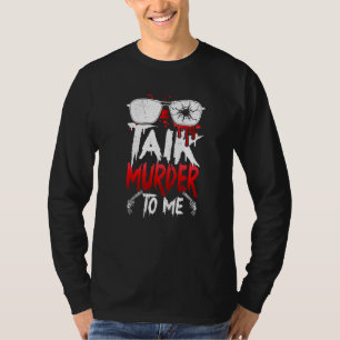 T-shirt Costume de tueur en série True Crime Obsédé Parler