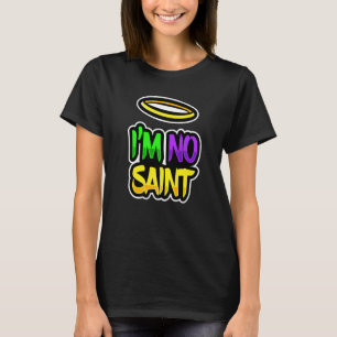 T-shirt Costume Mardi Gras Fancy I M No Saint