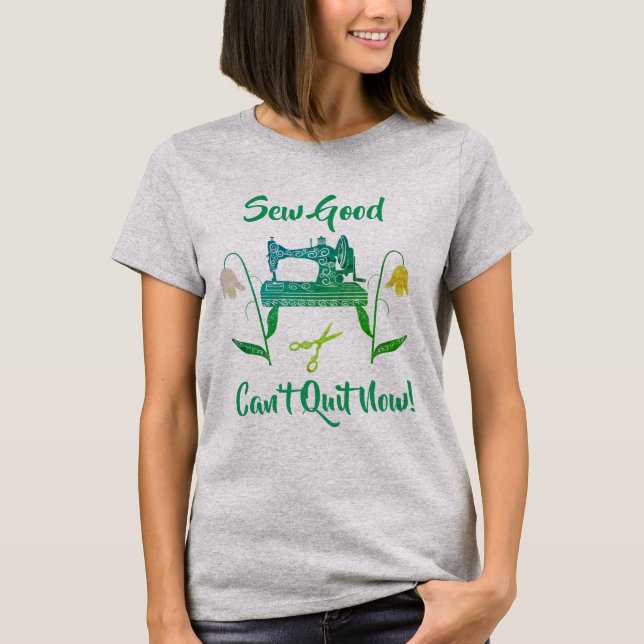T-shirt Coudre l’enthousiasme-Sew Bon, ne peut pas arrêter (Devant)