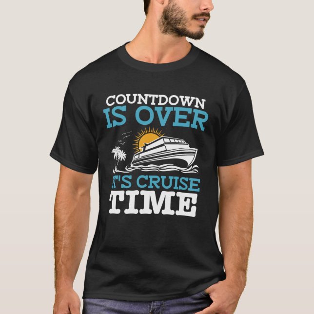 T-shirt Countdown Is Over It s Cruise Time Cruising  Cruis (Devant)