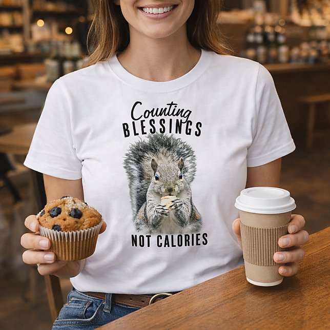 T-shirt Counting Blessings Not Calories Funny Squirrel (Counting blessings Not calories, funny squirrel Christian )