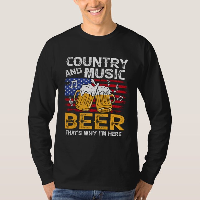 T-shirt Country Music and Beer That s Why I m Here 4th Of  (Devant)