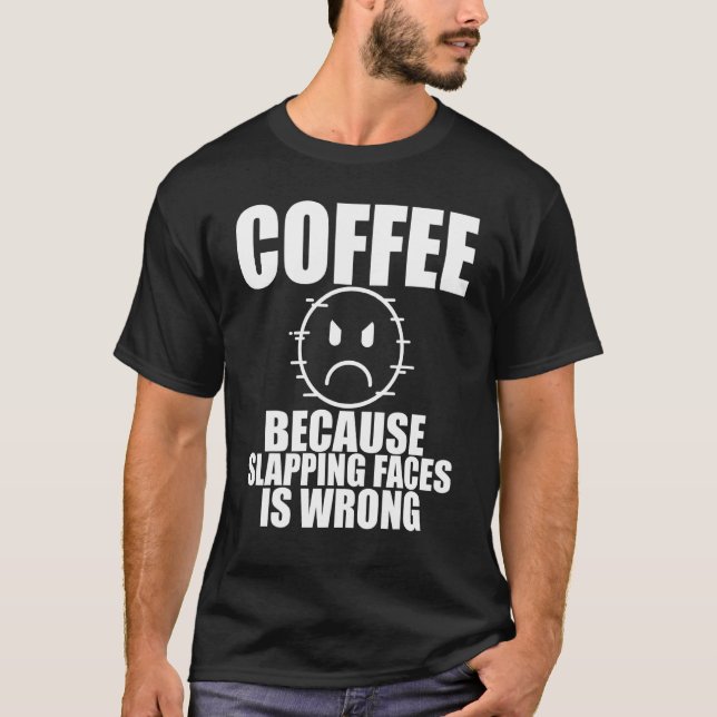 T-shirt Coupe de café face à la gifle Drinkerscaffeine (Devant)
