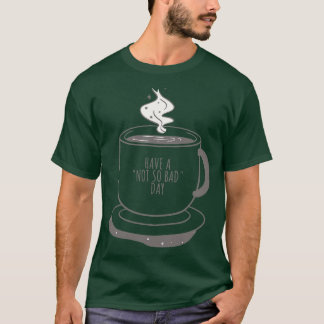 T-shirt Coupe De Café Ont Un Jour Pas Si Mal Drôle Bonne J