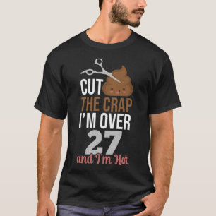 T-shirt Couper la merde Je suis plus de 27