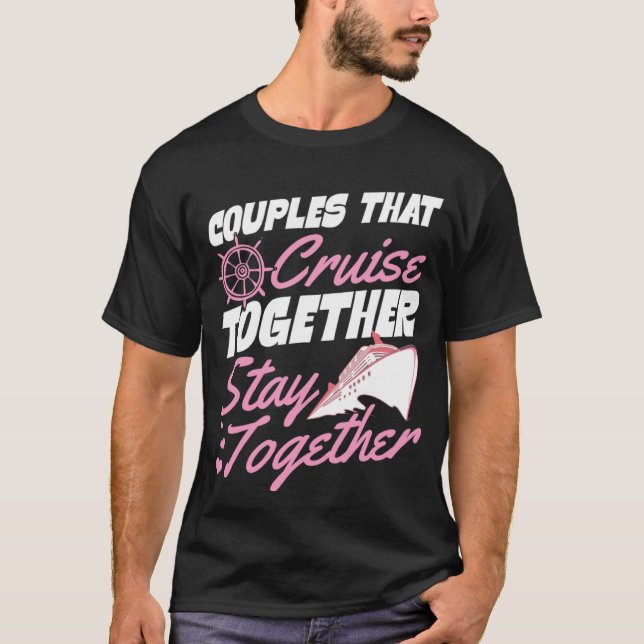 T-shirt Couples That Cruise Together Stay Together Matchin (Devant)