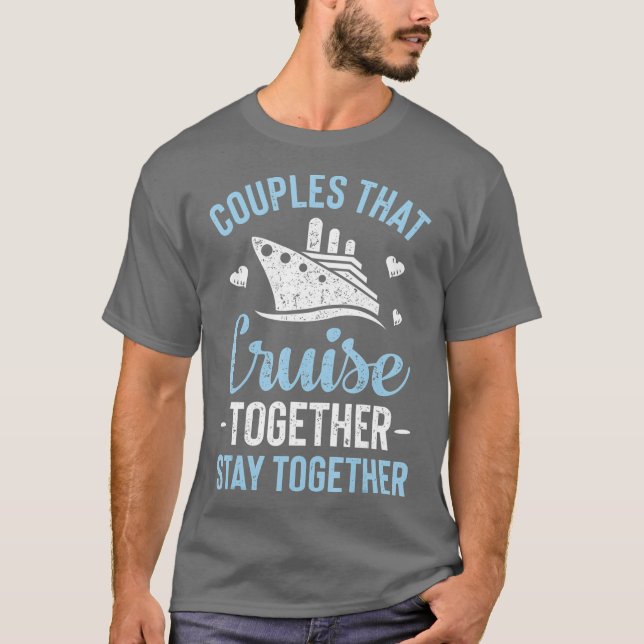 T-shirt Couples That Cruise Together Stay Together T (Devant)