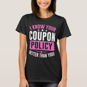 T-shirt Couponing Save I know You Coupon Policy Better the